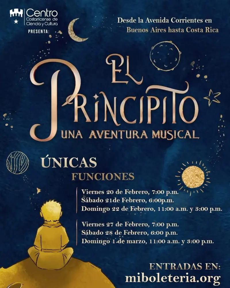 Que hacer hoy en Costa Rica: El Principito, una aventura musical llega a Costa Rica con funciones del 20 de febrero al 1 de marzo en el Centro Costarricense de Ciencia y Cultura.