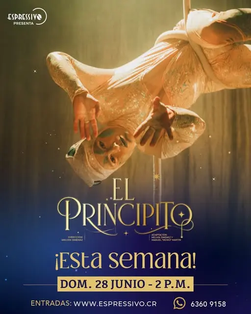 Que hacer hoy en Costa Rica: Una espectacular puesta en escena que combina teatro, circo contemporáneo y poesía visual para dar vida a la inolvidable historia de El Principito.